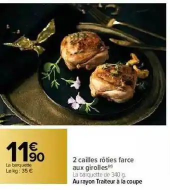 Carrefour 2 Cailles Rôties Farce Aux Girolles offre