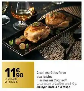 Carrefour 2 Cailles Rôties Farce Aux Raisins Marinés Au Cognac offre