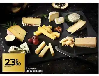 Carrefour Le Plateau De 10 Fromages offre