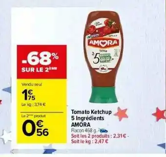 Carrefour Market Tomato Ketchup 5 Ingrédients Amora offre
