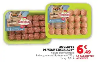 Super U TENDRIADE Boulette de veau offre