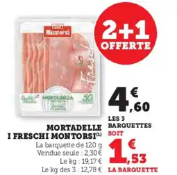 Super U MONTORSI Mortadelle barquettes i freschi offre