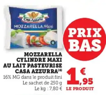 Super U CASA AZZURRA Mozzarella cylindre maxi pasteurise offre