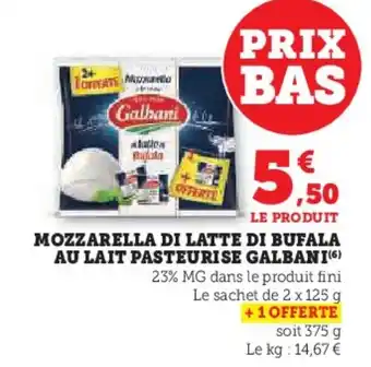 Super U GALBANI Mozzarella di latte di bufala au lait pasteurise offre