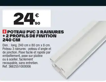 Brico Dépôt B poteau pvc 3 rainures +2 profils de finition 240 cm offre