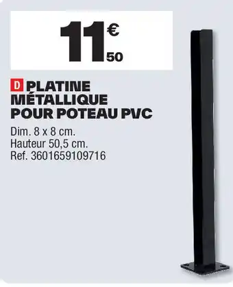 Brico Dépôt Platine métallique pour poteau pvc offre