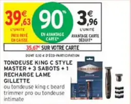 Intermarché Tondeuse king c style master +3 sabots +1 recharge lame gillette offre