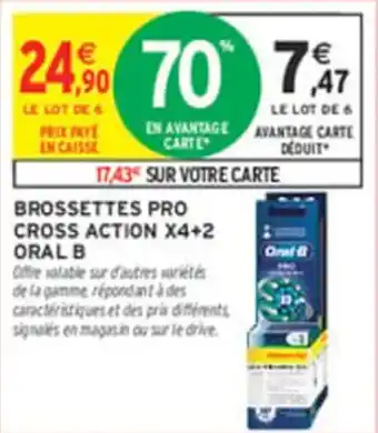 Intermarché Brossettes pro cross action x4+2 oral b offre