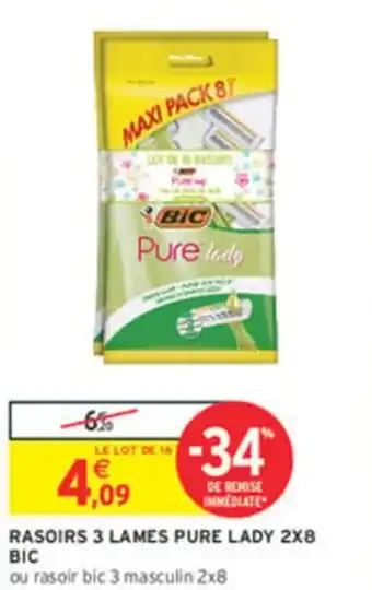 Intermarché Rasoirs 3 lames pure lady 2x8 bic offre