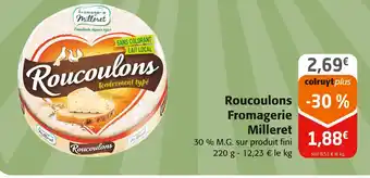 Colruyt Fromagerie Milleret Roucoulons offre