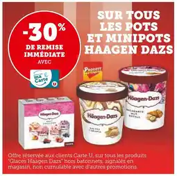 Super U Haagen Dazs -30% de remise immédiate avec Carte U sur tous les pots et minipots Haagen Dazs offre