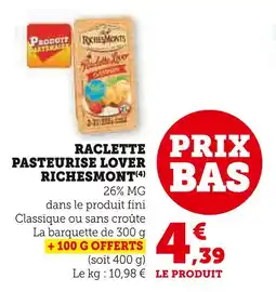 Super U Richesmont Raclette Pasteurise Lover offre