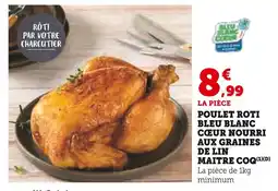 Super U MAITRE COQ Poulet Rôti Bleu Blanc Cœur Nourri Aux Graines De Lin offre