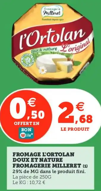 Utile Fromage l'ortolan doux et nature fromagerie milleret offre