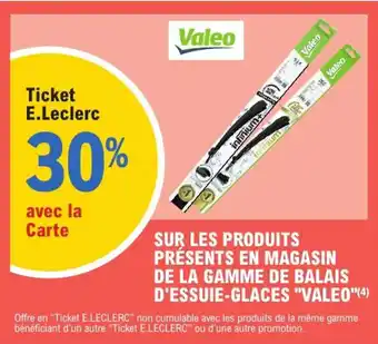 E.Leclerc L'Auto Sur les produits présents en magasin de la gamme de balais d'essuie-glaces valeo offre