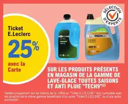 E.Leclerc L'Auto Sur les produits présents en magasin de la gamme de lave-glace toutes saisons et anti pluie tech9 offre