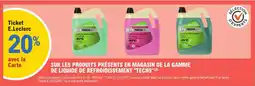 E.Leclerc L'Auto Sur les produits présents en magasin de la gamme de liquide de refroidissement tech9 offre