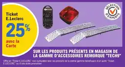 E.Leclerc L'Auto Sur les produits présents en magasin de la gamme d'accessoires remorque tech9 offre