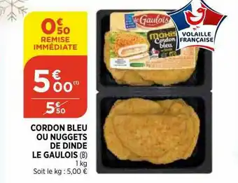 Bi1 Cordon Bleu Ou Nuggets De Dinde Le Gaulois offre