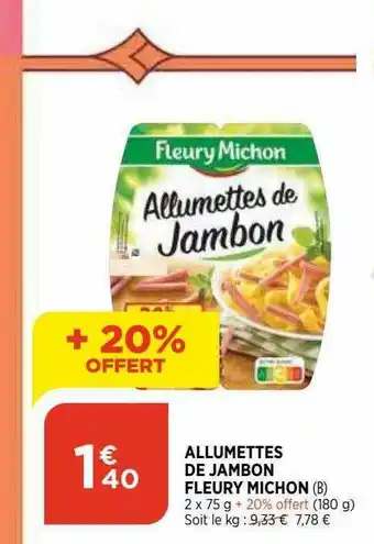 Bi1 Allumettes De Jambon Fleury Michon offre