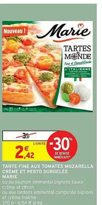 Intermarché Tarte Fine Aux Tomates Mozarella Crème Et Pesto Surgelée Marie offre
