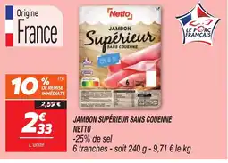 Netto NETTO Jambon supérieur sans couenne offre