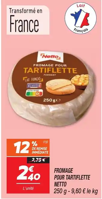 Netto NETTO Fromage pour tartiflette offre