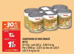 Netto NETTO Champignons de paris émincés offre