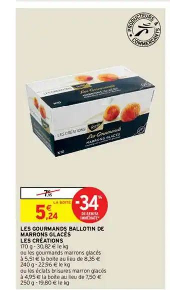 Intermarché Contact Les Gourmandes Ballotin De Marrons Glacés Les Créations -34% Remise Immédiate offre