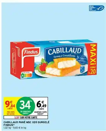 Intermarché Contact Cabillaud Pan Msc X20 Surgelé Findus offre