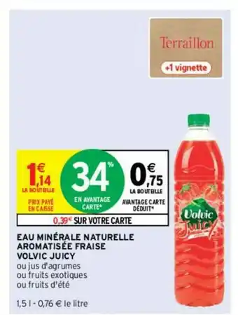 Intermarché Contact Eau Minérale Naturelle Aromatisée Fraise Volvic Juicy offre