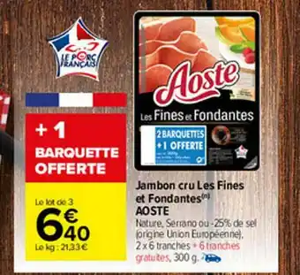 Carrefour Market Jambon Cru Les Fines Et Fondantes Aoste offre