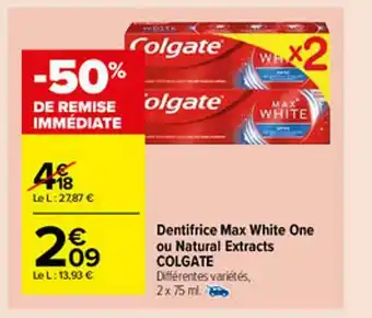 Carrefour Market Dentifrice Max White One Ou Natural Extracts Colgate offre