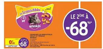 Intermarché Hyper Friandises Les Irrésistibles Poulet Et Fromage Whiskas offre