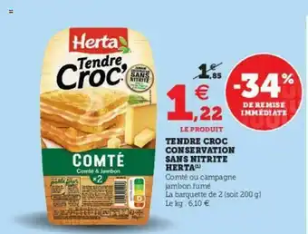 Super U Tendre Croc Conservation Sans Nitrite Herta offre