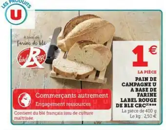 Super U Pain De Campagne U à Base De Farine Label Rouge De Blé Crc offre