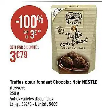 Casino Supermarchés Truffes Cœur Fondant Chocolat Noir Nestlé Dessert offre
