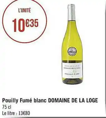 Casino Supermarchés Pouilly Fumé Blanc Domaine De La Loge offre