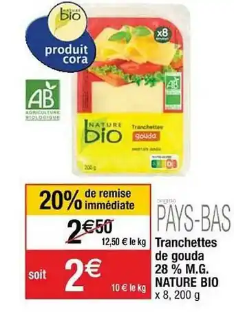 Cora x Carrefour Tranchettes De Gouda 28% M.g. 28% M.g. Nature Bio offre