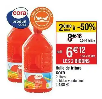 Cora x Carrefour Huile De Friture Cora offre