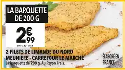 Supeco CARREFOUR LE MARCHÉ 2 filets de limande du nord meunière offre