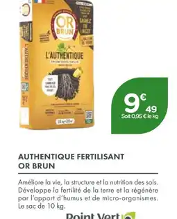 Point Vert OR BRUN AUTHENTIQUE FERTILISANT offre