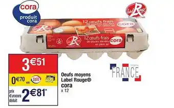 Cora x Carrefour Oeufs Moyens Label Rouge Cora offre