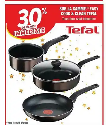 Cora x Carrefour La Gamme Easy Cook & Clean Tefal offre