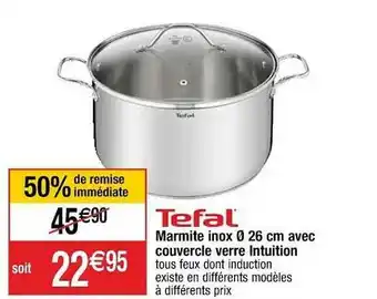 Cora x Carrefour Marmite Inox ø26 Cm Avec Couvercle Verre Intuition Tefal offre