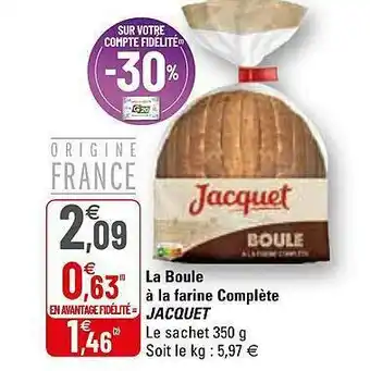 G20 La Boule à La Farine Complète Jacquet offre