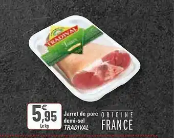 G20 Jarret De Porc Demi-sel Tradival offre