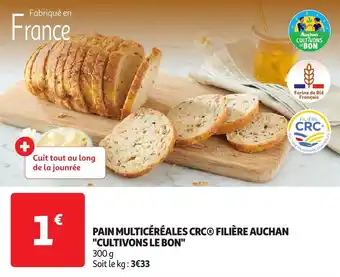 Auchan Pain multicéréales crc filière auchan cultivons le bon offre