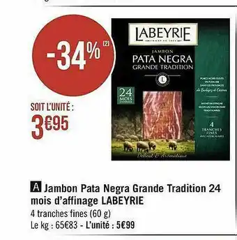 Géant Casino Jambon Pata Negra Grande Tradition 24 Mois D'affinage Labeyrie offre