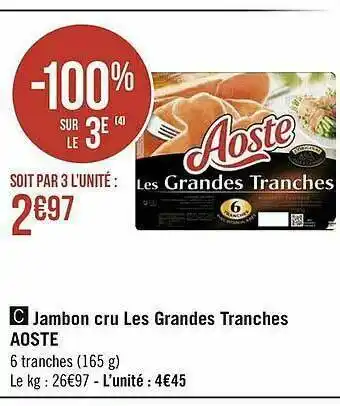 Géant Casino Jambon Cru Les Grandes Tranches Aoste offre